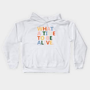 What a time to be alive Kids Hoodie